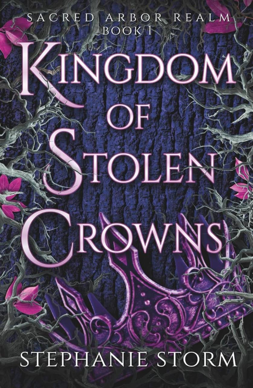 Kingdom of Stolen Crowns (Sacred Arbor Realm) Stephanie Storm