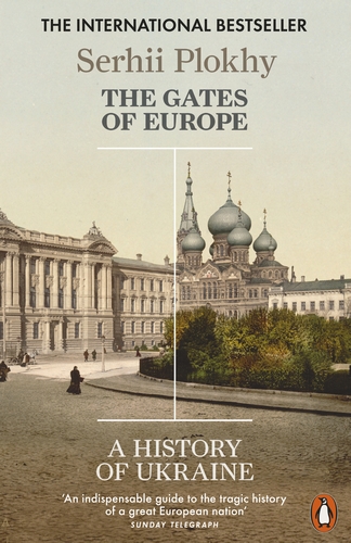 The Gates of Europe A History of Ukraine. Serhii Plokhy