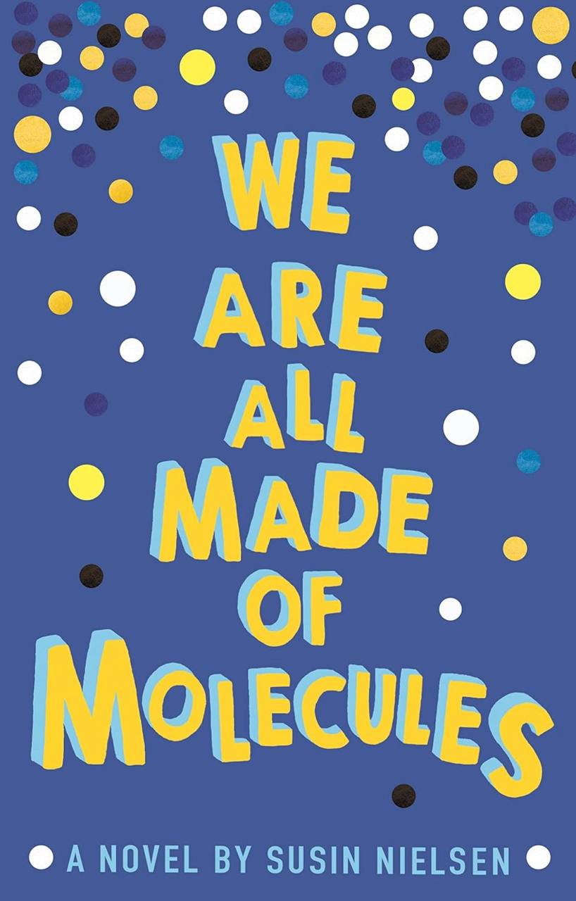 We Are All Made of Molecules Susin Nielsen 