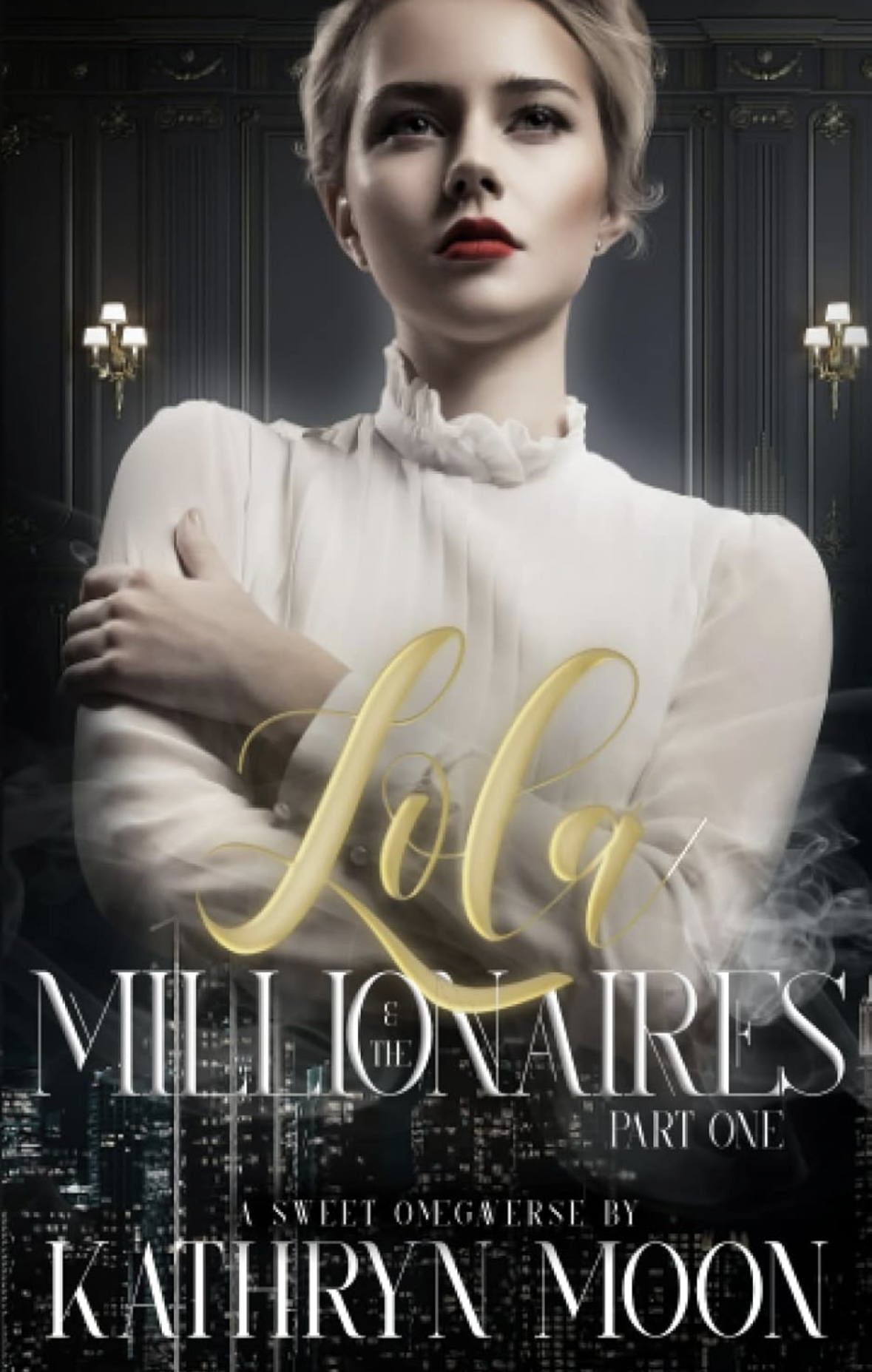 Lola & the Millionaires: Part One Kathryn Moon