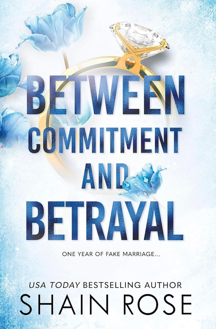 BETWEEN COMMITMENT AND BETRAYAL Shain Rose book 1