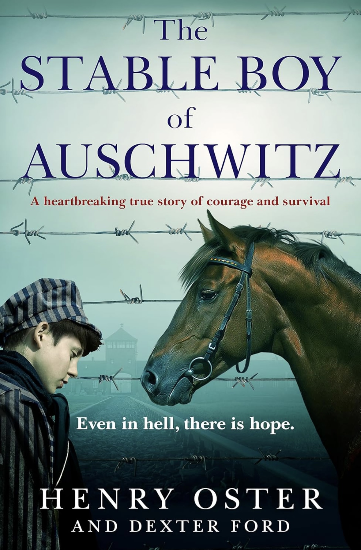 The Stable Boy of Auschwitz Henry Oster and Dexter Ford