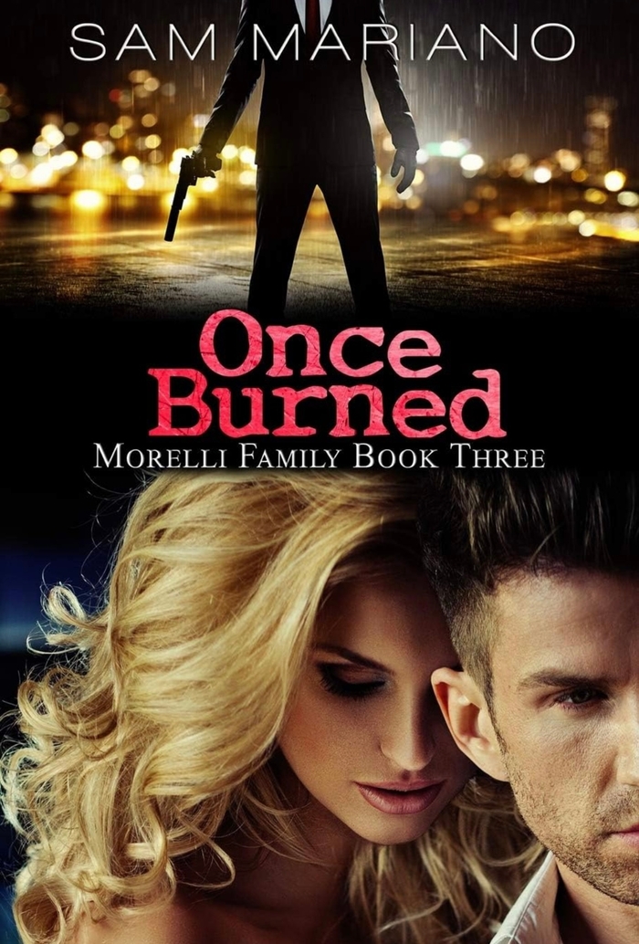 Once Burned (Morelli Family, #3) Sam Mariano