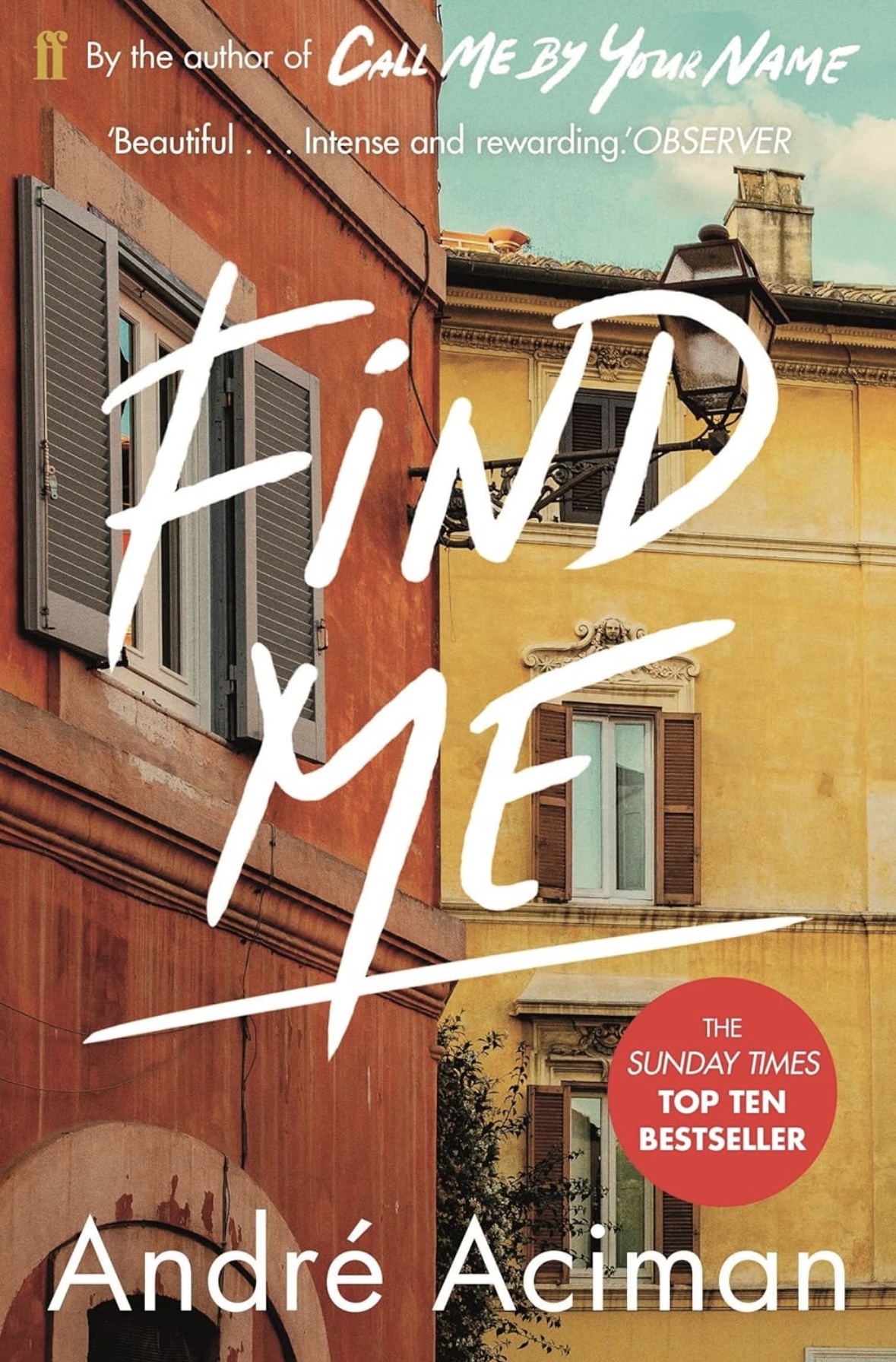 Find Me: A TOP TEN SUNDAY TIMES BESTSELLER (Call Me By Your Name, 2) André Aciman