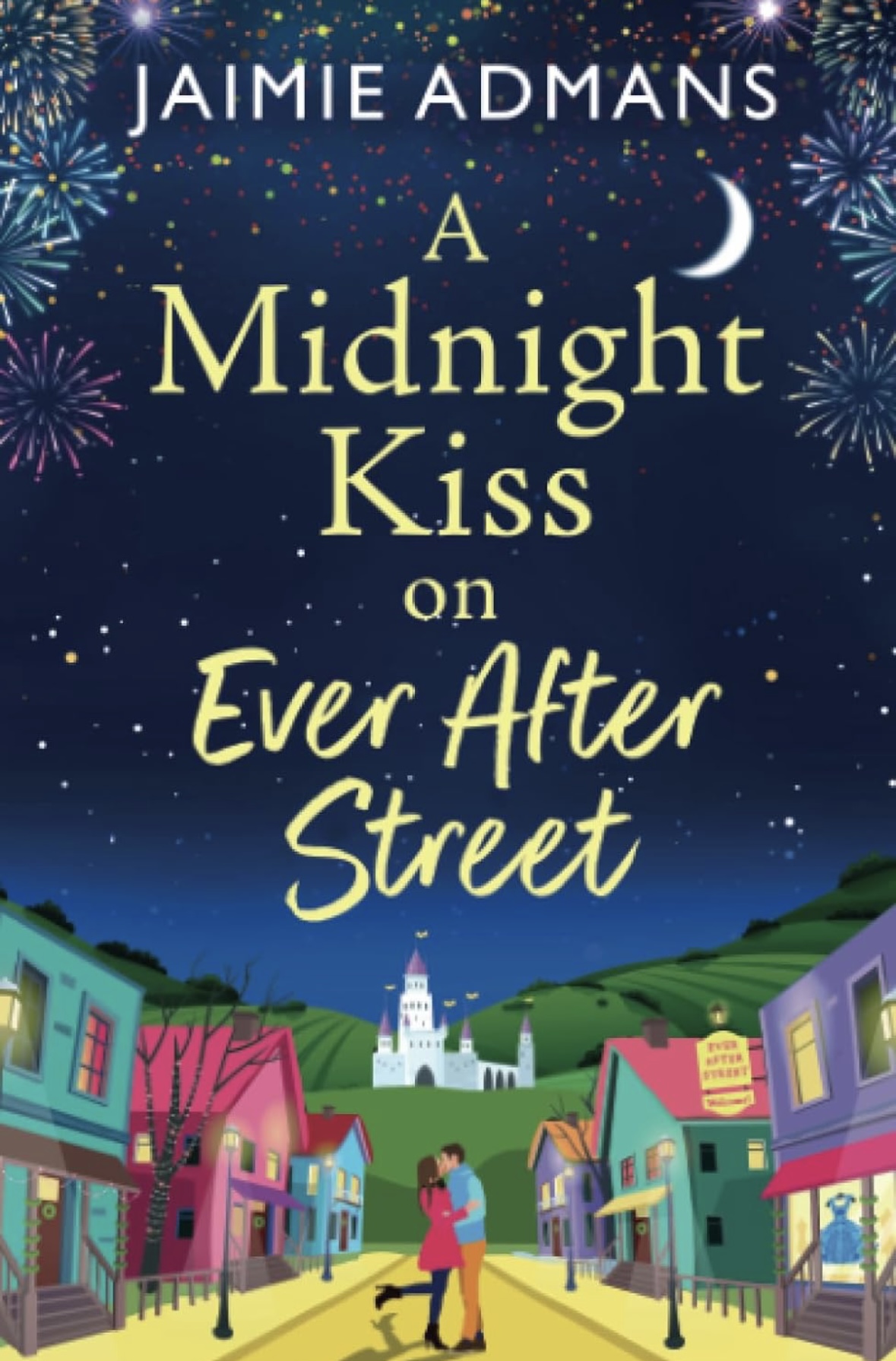 A Midnight Kiss on Ever After Street Jaimie Admans (Book 1)