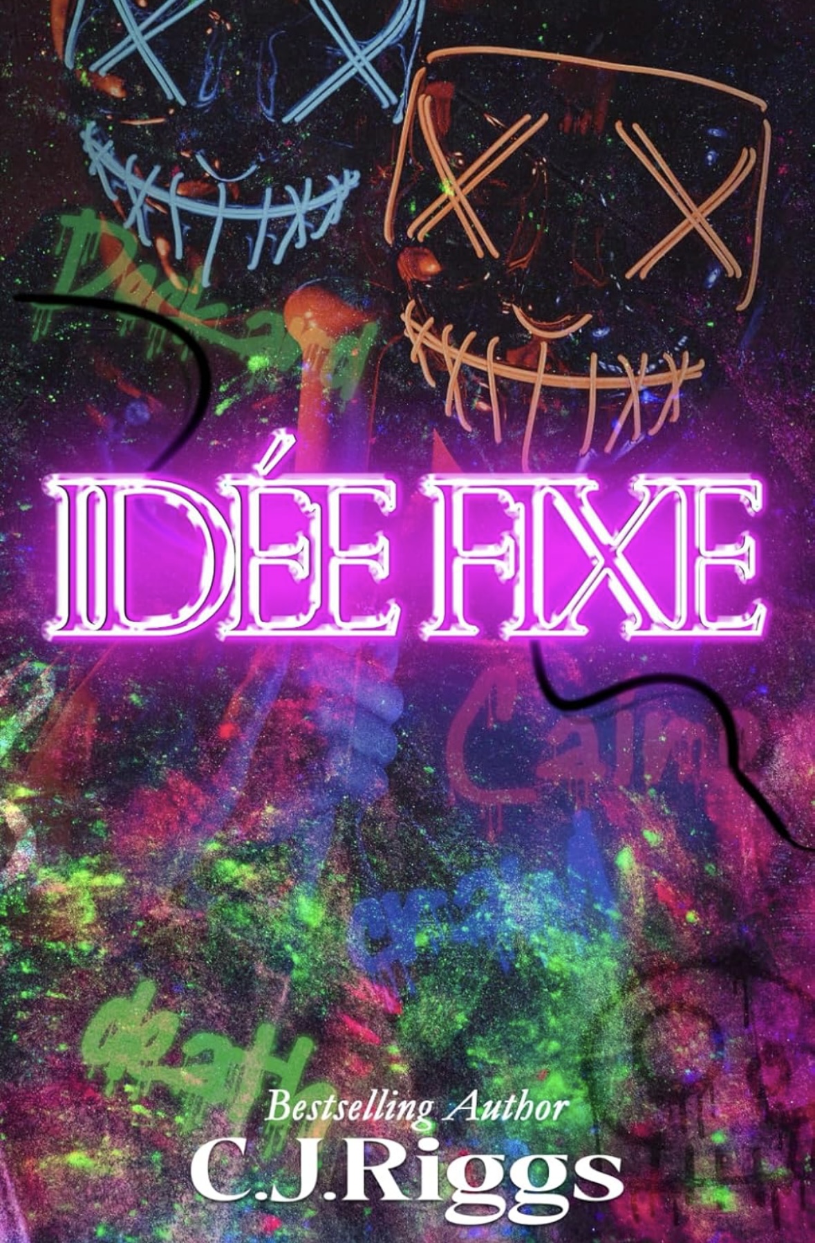 Idée Fixe (Deepest Desires) C. J. Riggs
