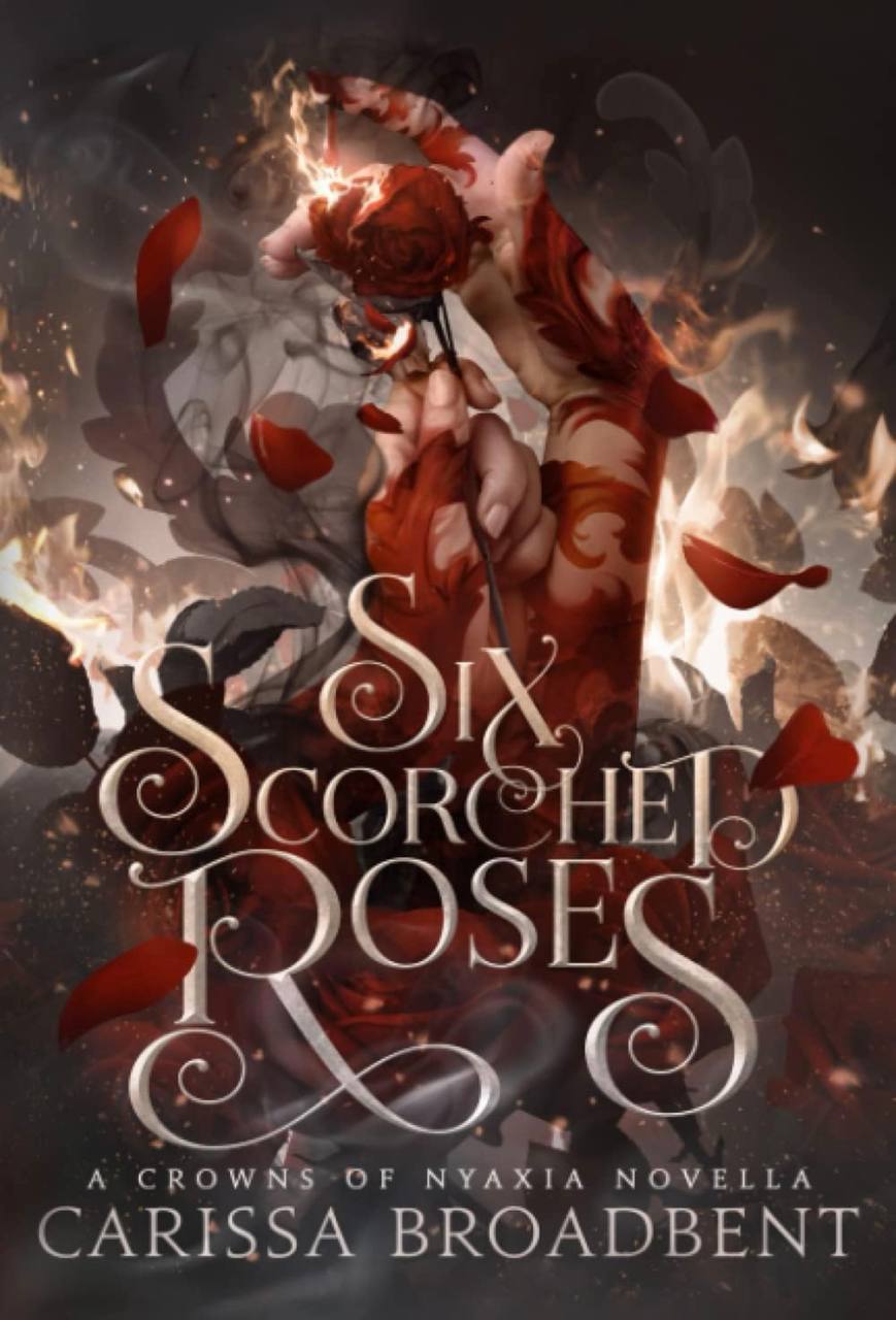 Six Scorched Roses Carissa Broadbent