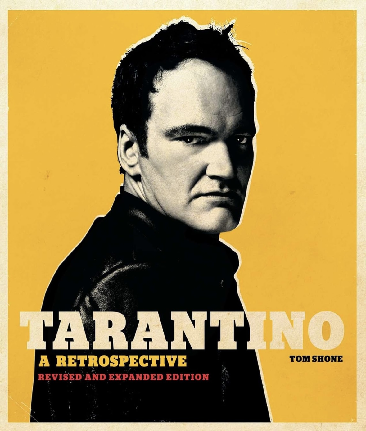 Tarantino: A Retrospective: Revised and Expanded Edition Tom Shone