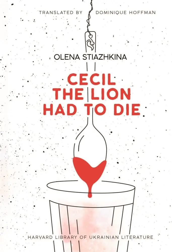 Cecil the Lion Had to Die. Olena Stiazhkina