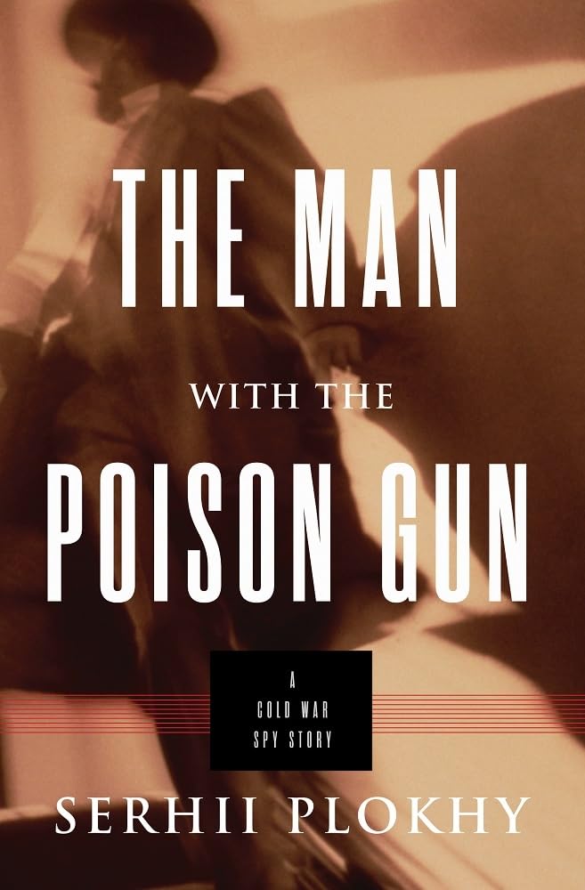 The Man with the Poison Gun: A Cold War Spy Story.  Serhii Plokhy