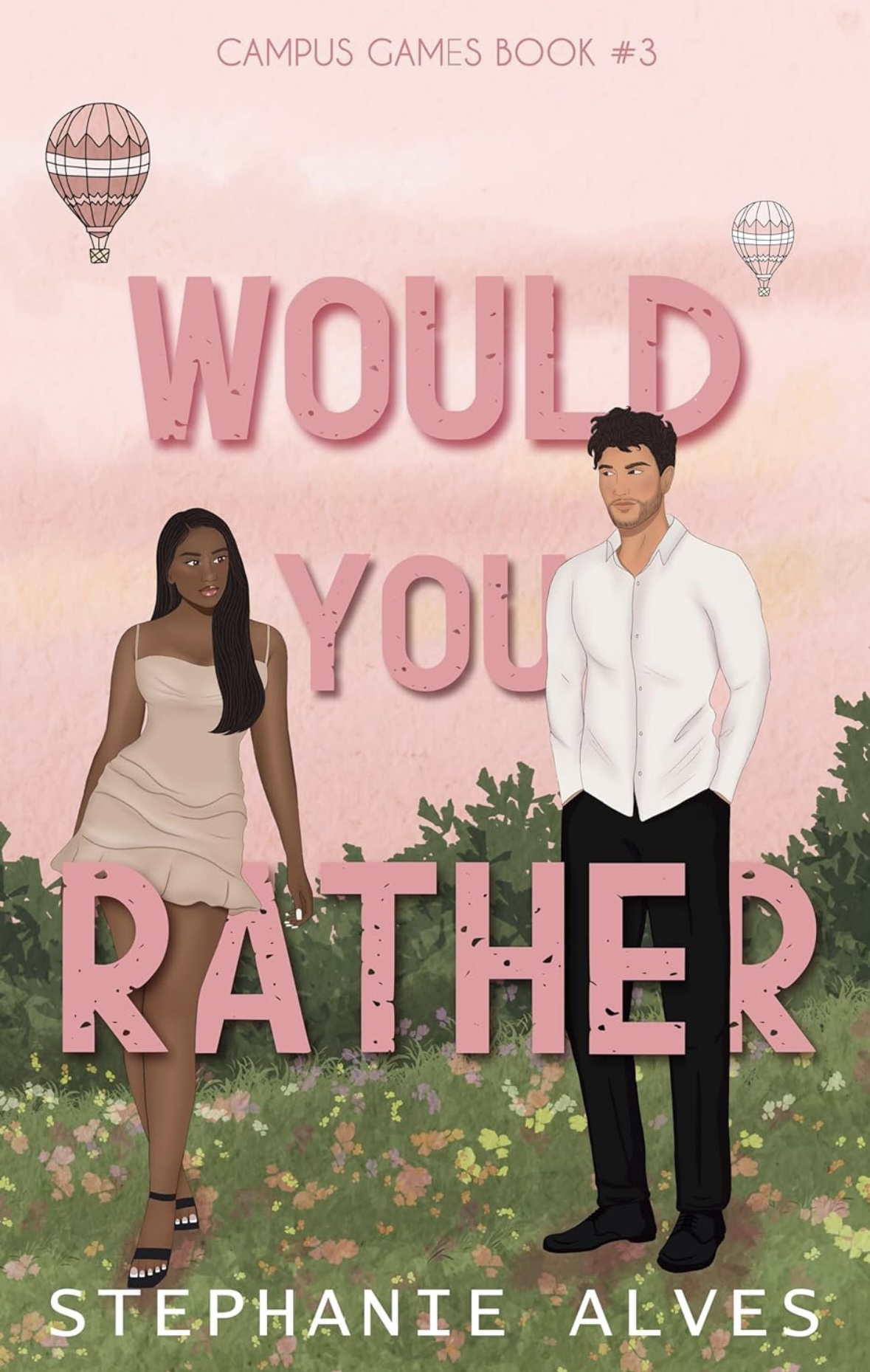 Would You Rather: A College Romance: 3 (Campus Games) Stephanie Alves