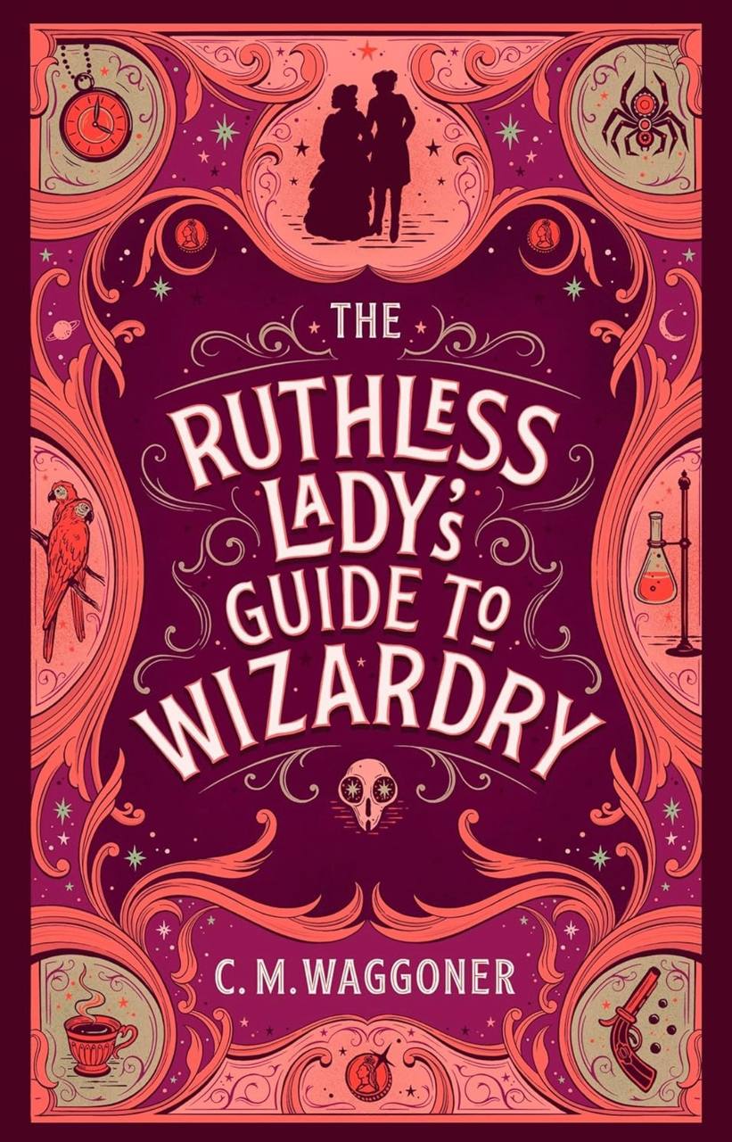 The Ruthless Lady’s Guide To Wizardry C.M.Waggoner 