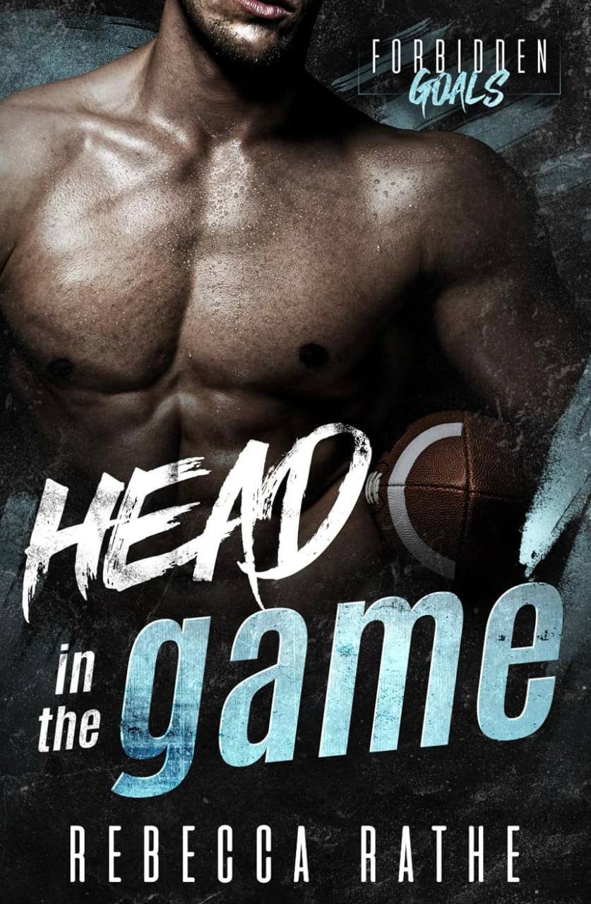 Head In The Game: A Forbidden MM Sports Romance (Forbidden Goals)  Rebecca Rathe