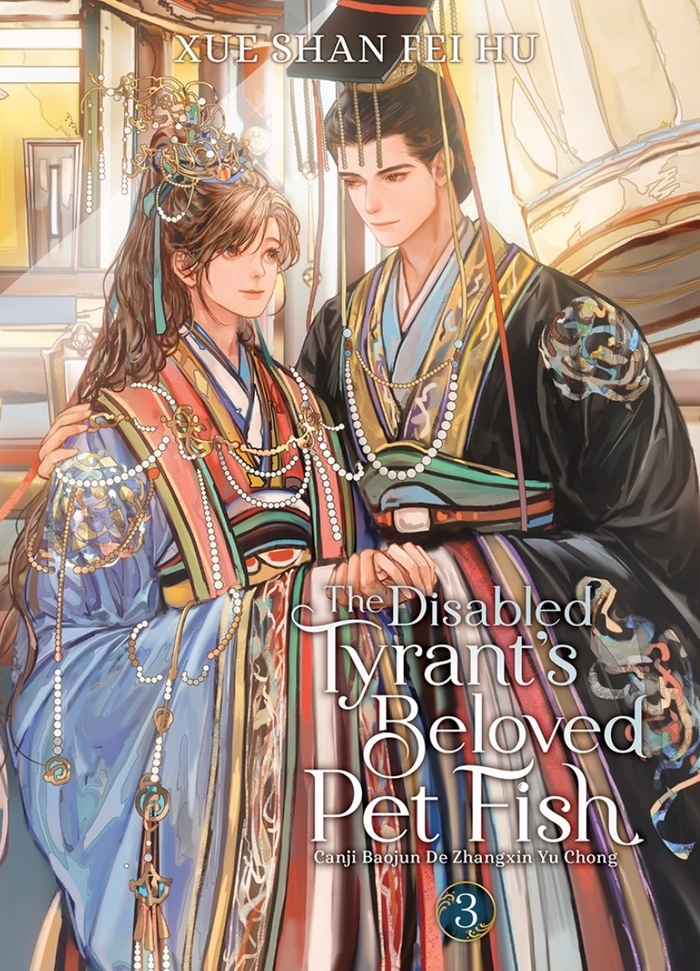 The Disabled Tyrant's Beloved Pet Fish: Canji Baojun De Zhangxin Yu Chong (Novel) Vol. 3