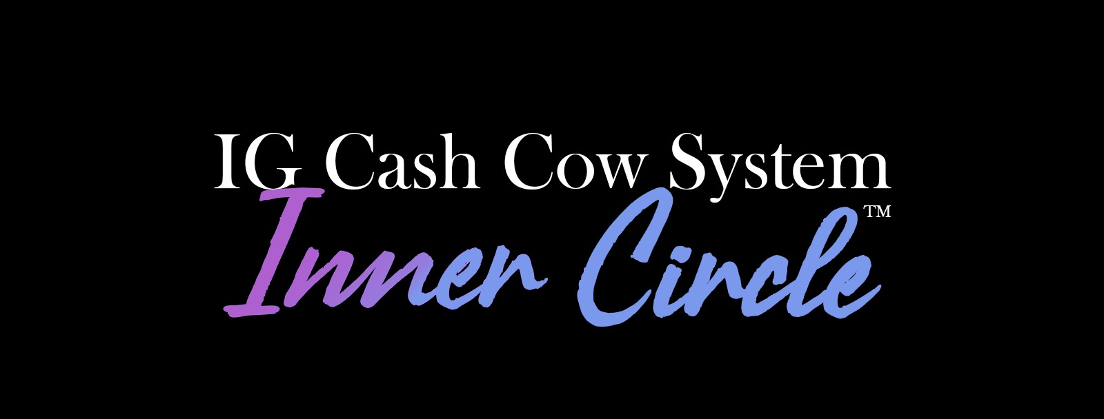 IG Cash Cow System - INNER CIRCLE
