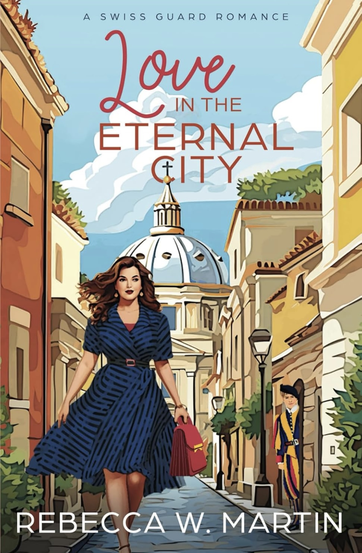 Love in the Eternal City Rebecca W Martin