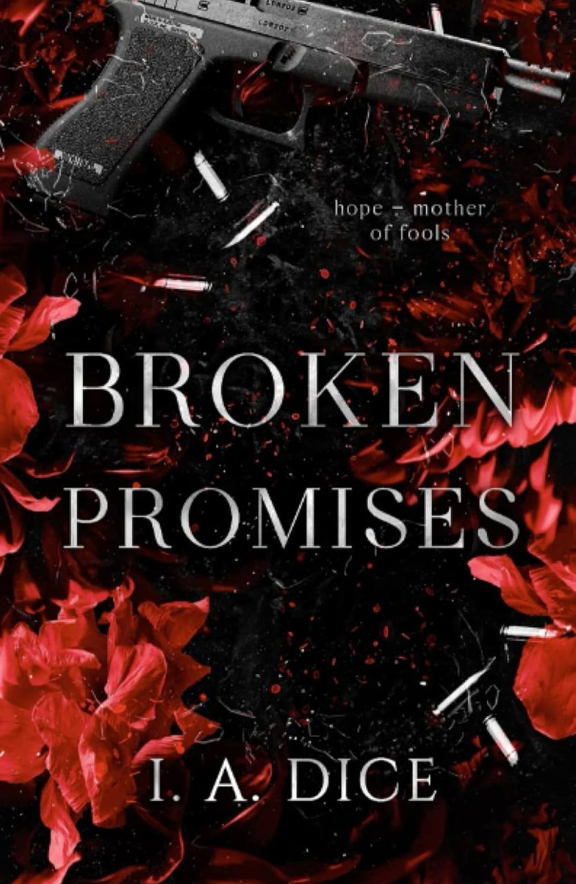 Broken Promises: 2  I. A. Dice