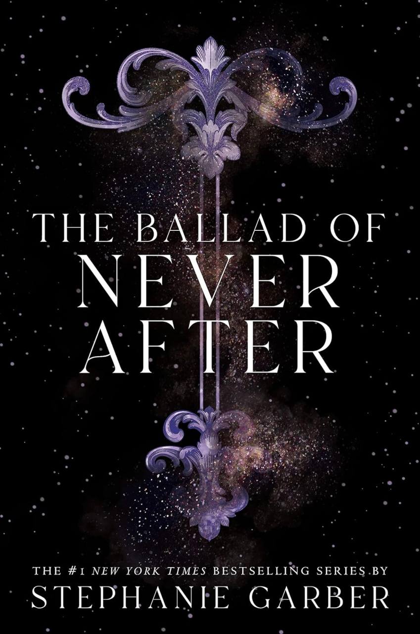 The Ballad Of Never After Stephanie Garber