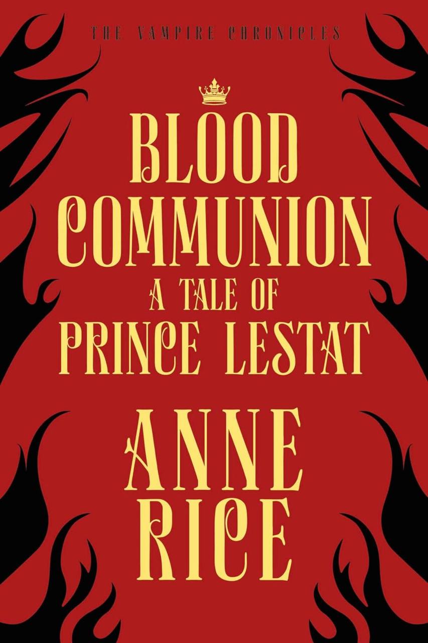 Blood Communion A Tale of Prince Lestat Anne Rice 