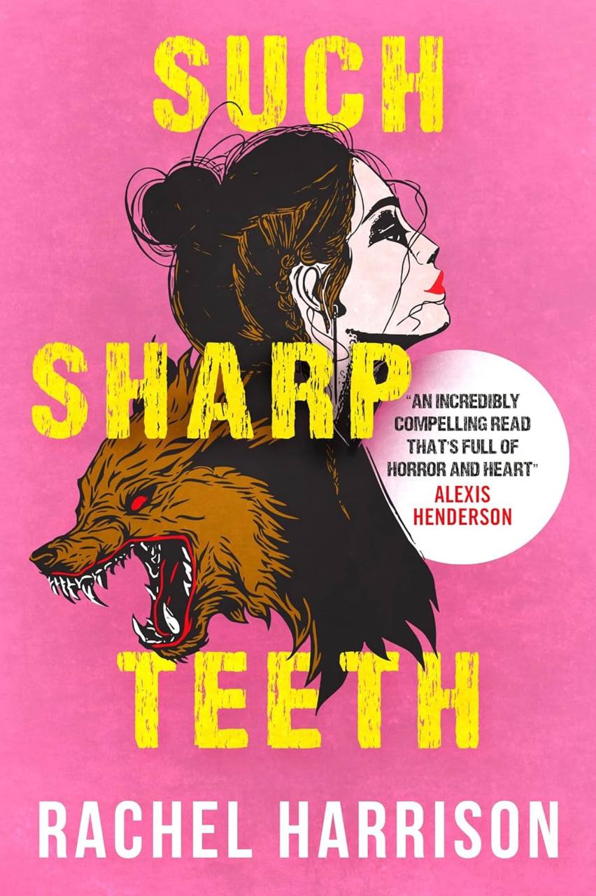 Such Sharp Teeth  Rachel Harrison