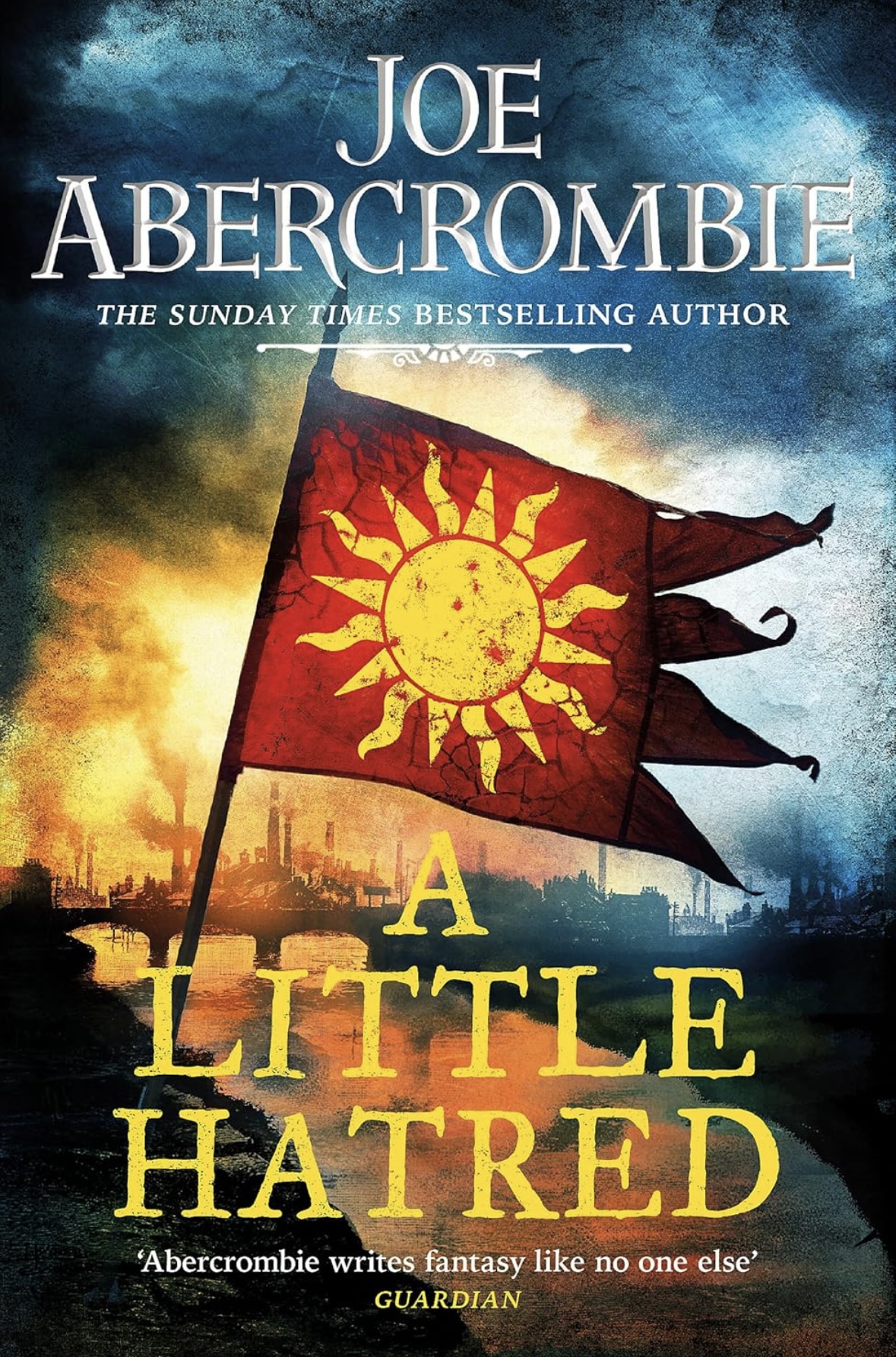 A Little Hatred: The First in the Epic Sunday Times Bestselling Series (The Age of Madness) Joe Abercrombie