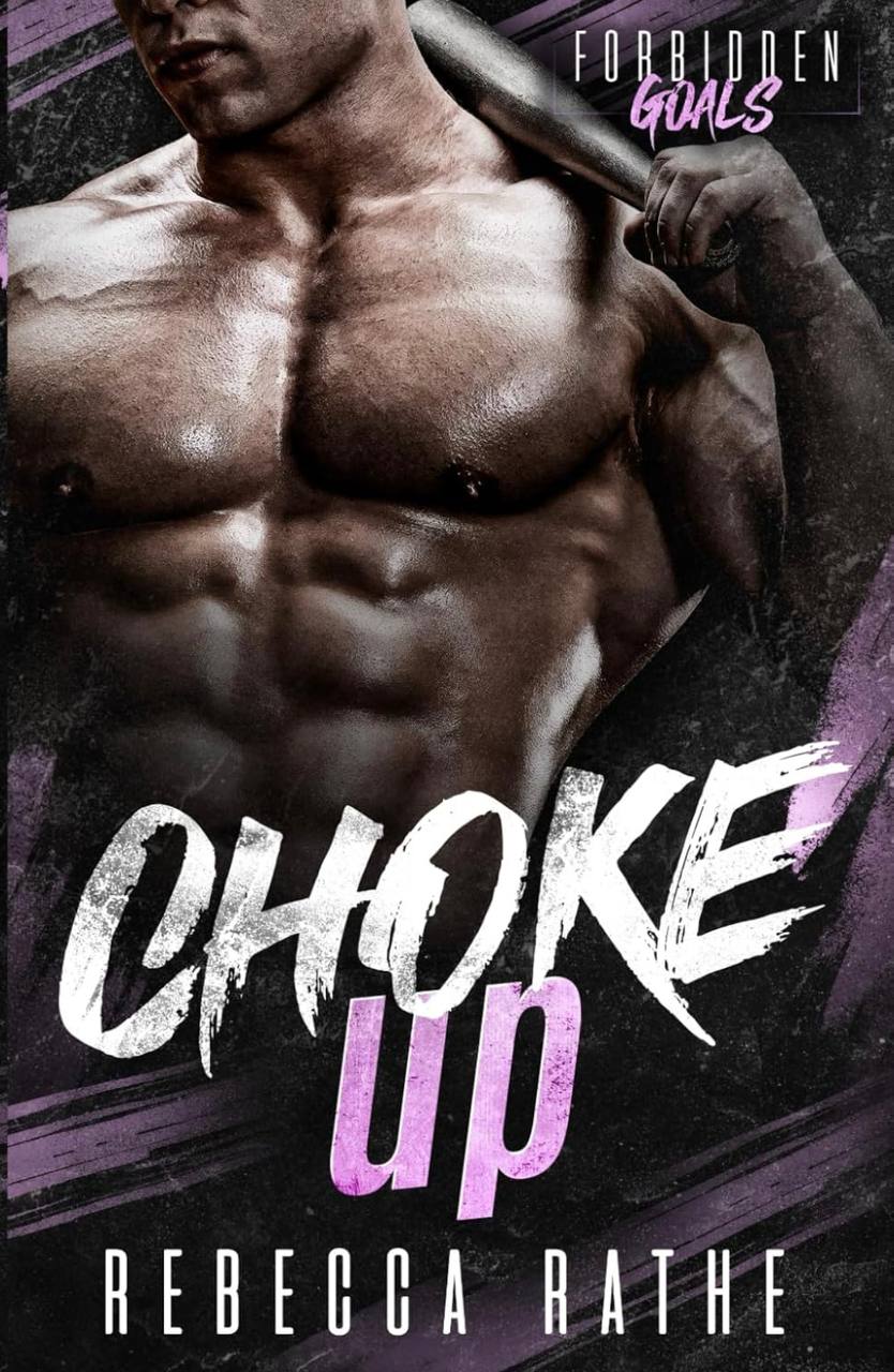 Choke Up: A Forbidden MM Sports Romance (Forbidden Goals) Rebecca Rathe