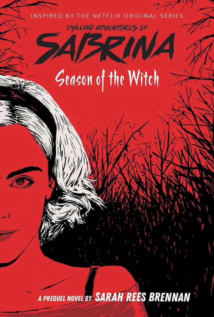 Season of the Witch (Chilling Adventures of Sabrina: Netflix tie-in novel):1 Sarah Rees Brennan