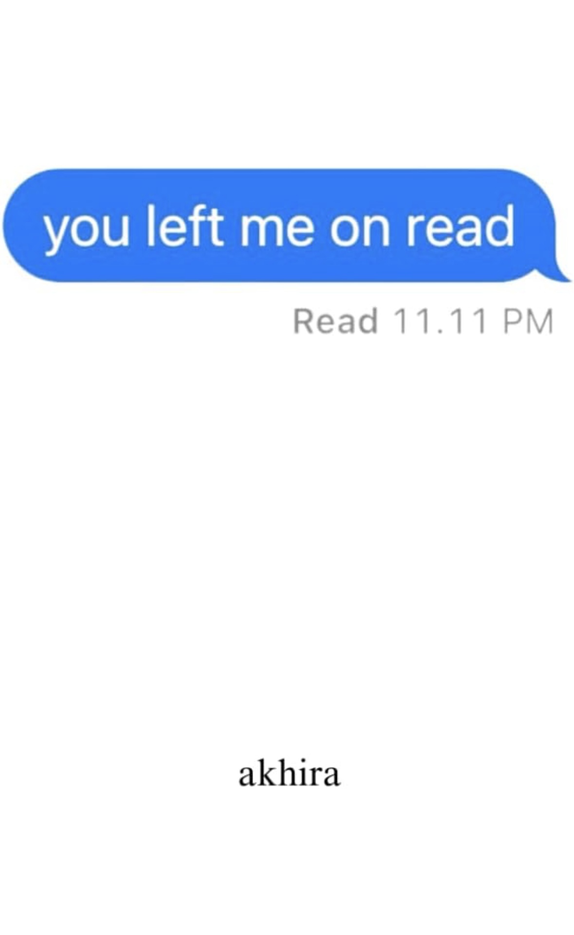 You left me on read akhira