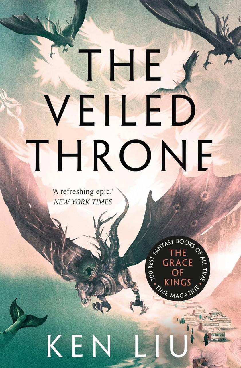 The Veiled Throne (The Dandelion Dynasty) Ken Liu