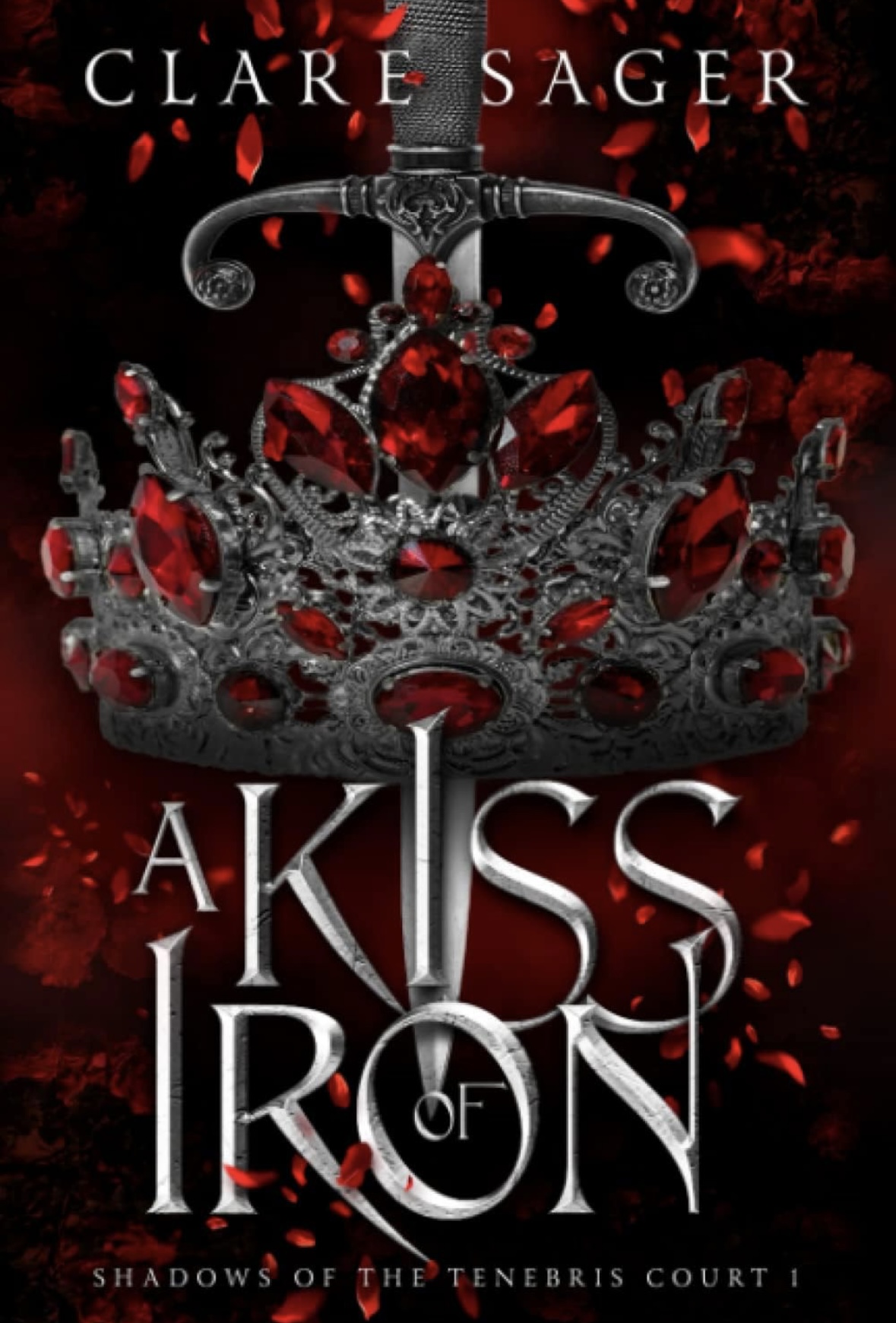 A Kiss of Iron 1 (Shadows of the Tenebris Court) Clare Sager