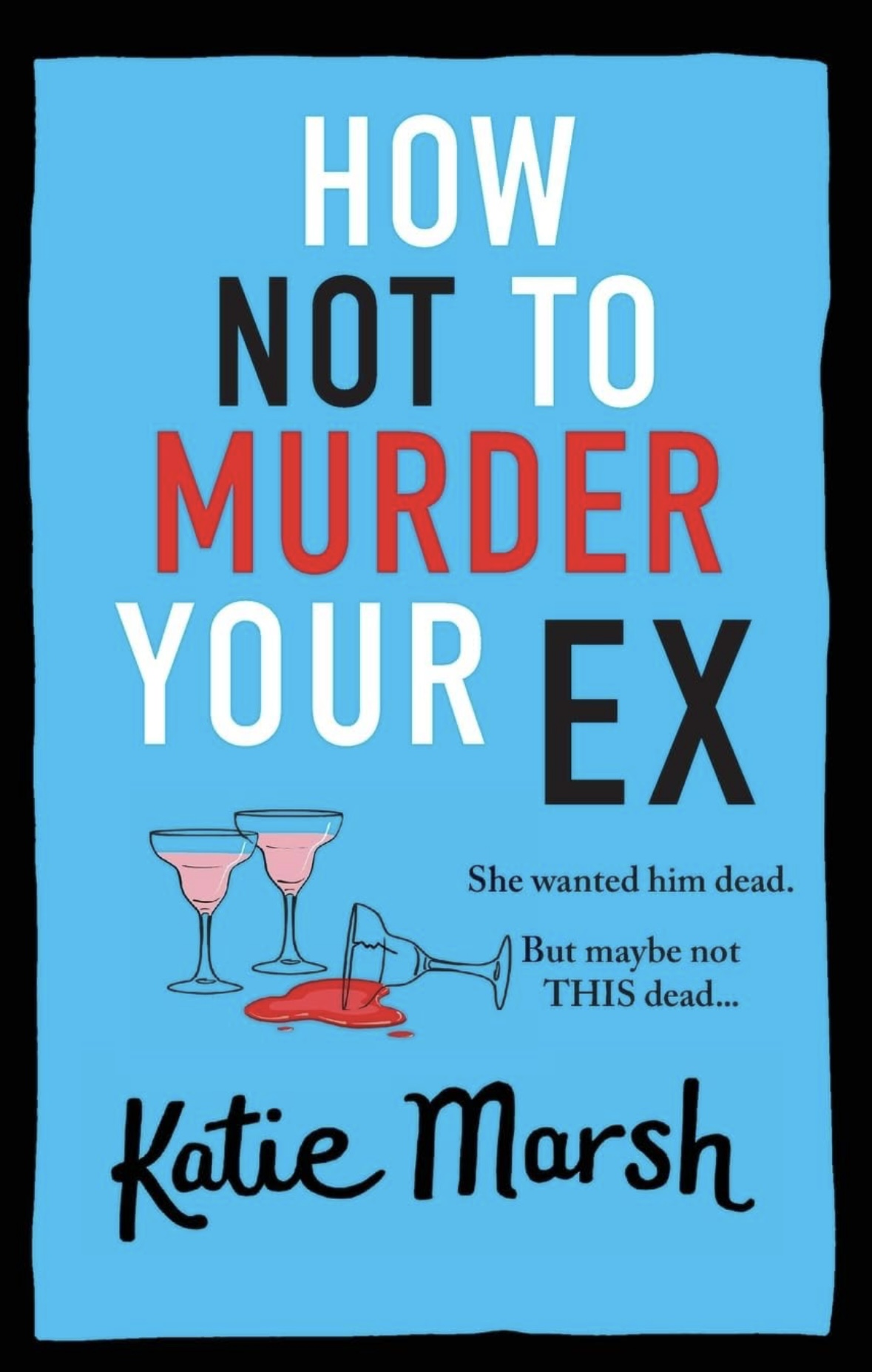 How Not To Murder Your Ex Katie Marsh