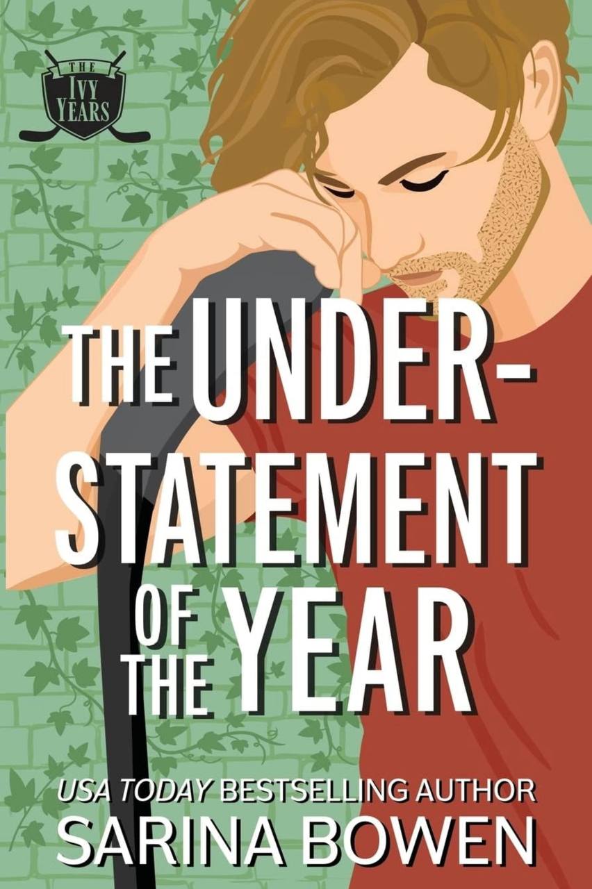 The Understatement of the Year: 3 (The Ivy Years)  Sarina Bowen