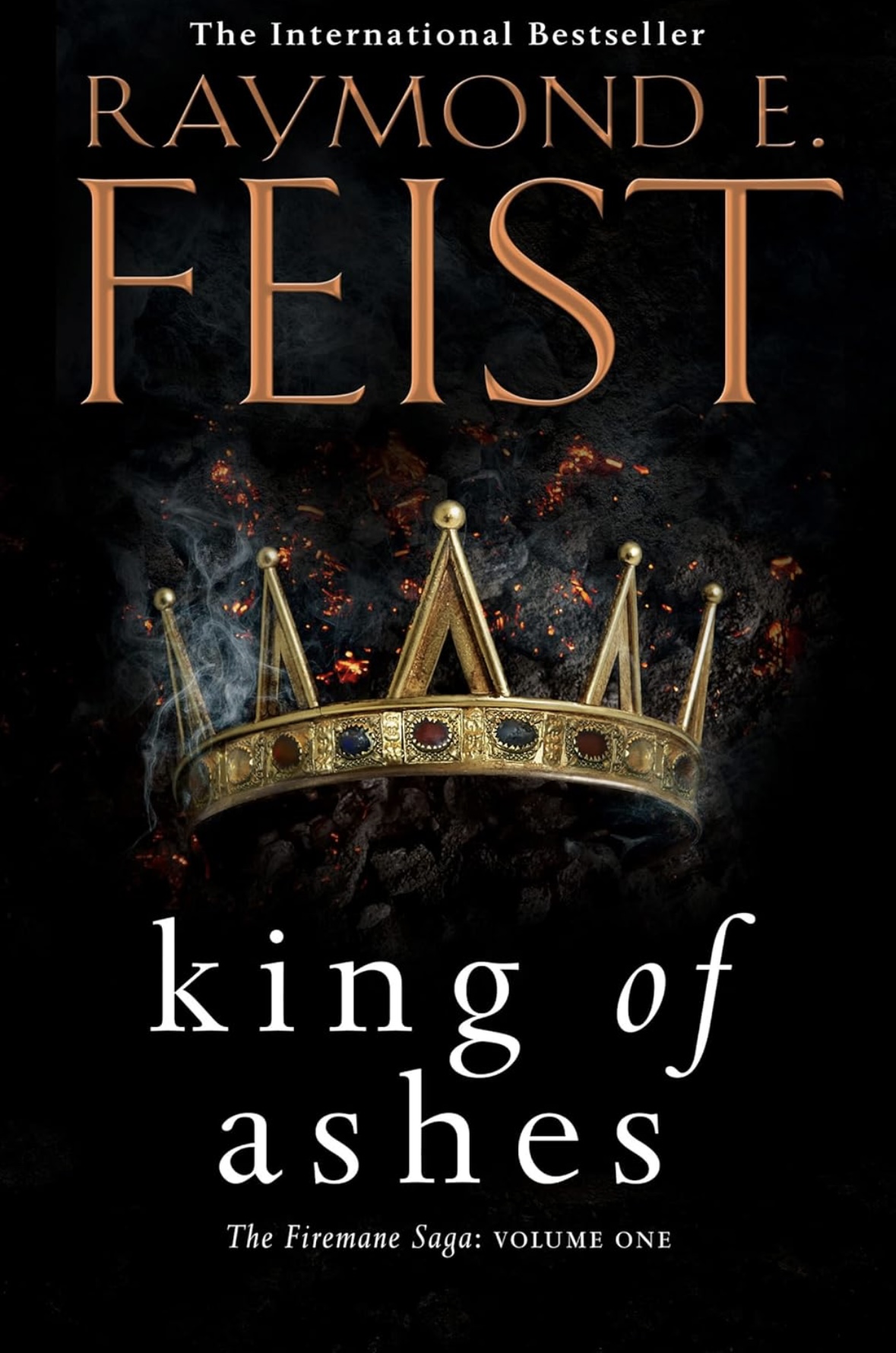 King of Ashes: First book in the extraordinary new fantasy trilogy by the Sunday Times bestselling author of MAGICIAN!: Book 1 (The Firemane Saga) Raymond E. Feist