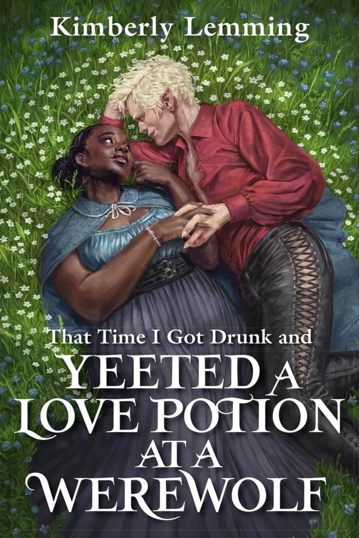 That Time I Got Drunk and Yeeted A Love Potion At A Werewolf Kimberly Lemming