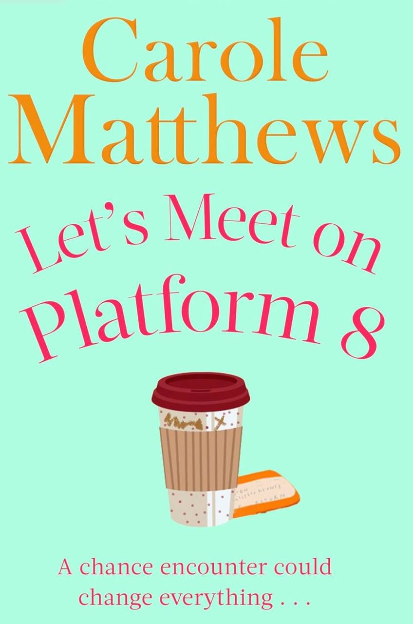 Let’s Meet On Platform 8 Carole Matthew’s