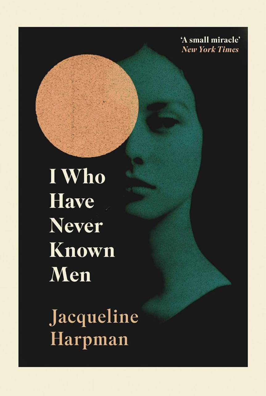 I Who Have Never Known Men Jacqueline Harpman