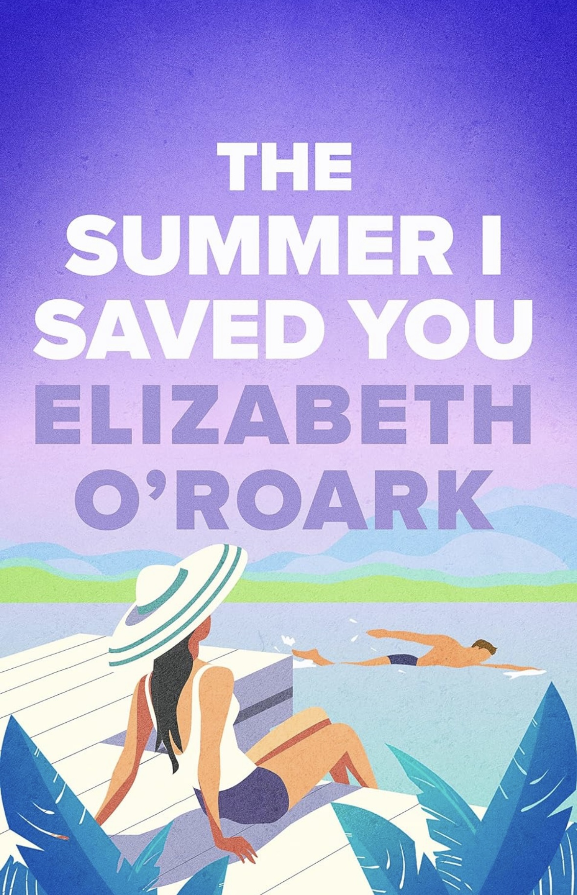 The Summer I Saved You Elizabeth O’Roark