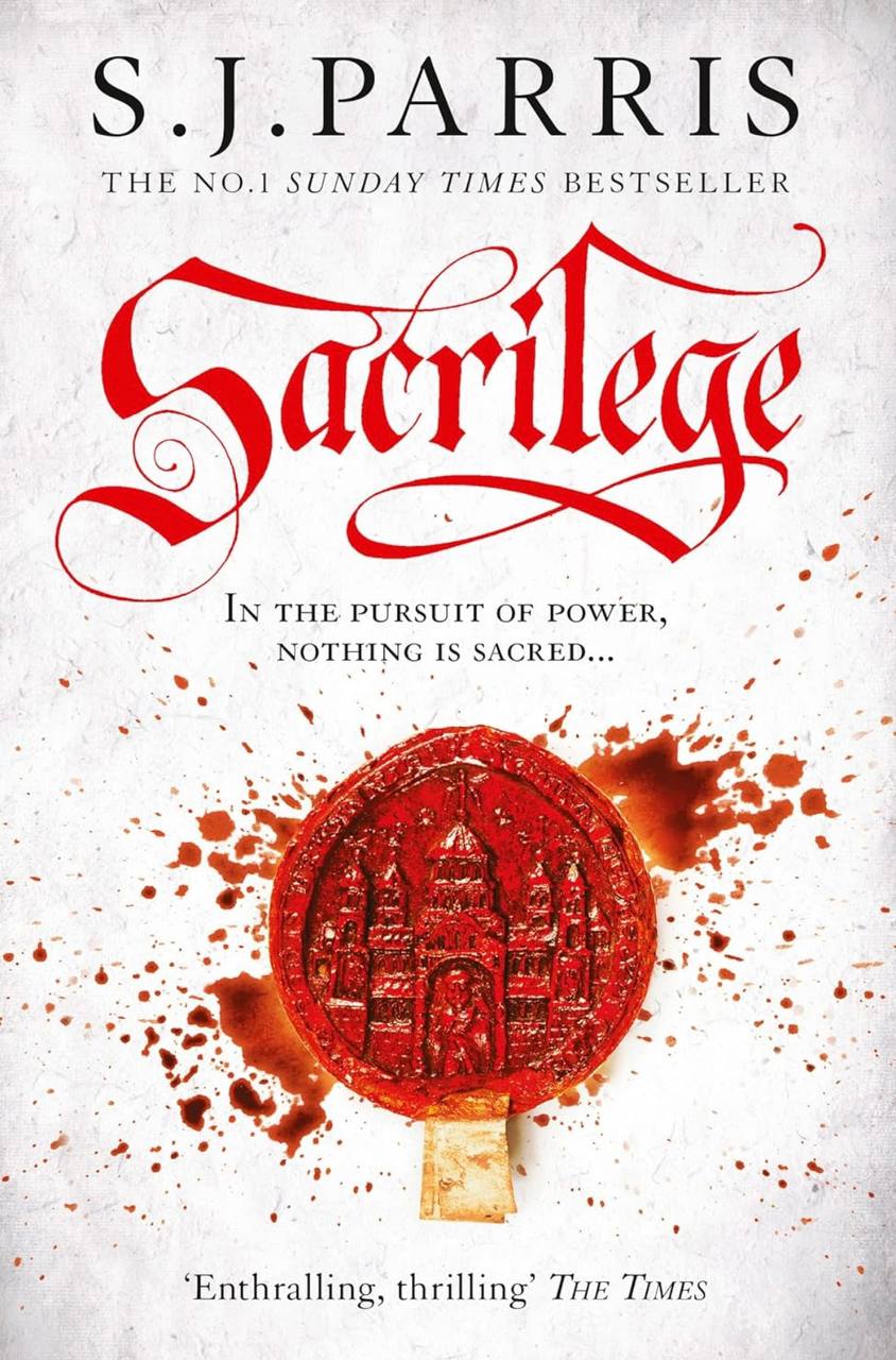 Sacrilege Book 3 (Giordano Bruno)  S. J. Parris