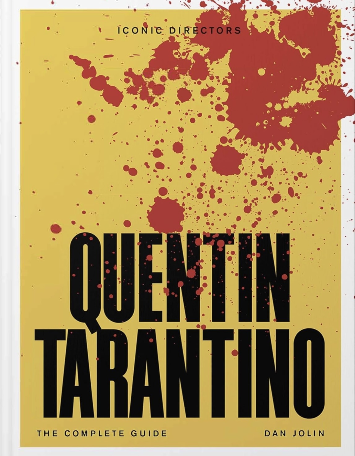 Quentin Tarantino: The Complete Unofficial Guide (Iconic Directors) Dan Jolin