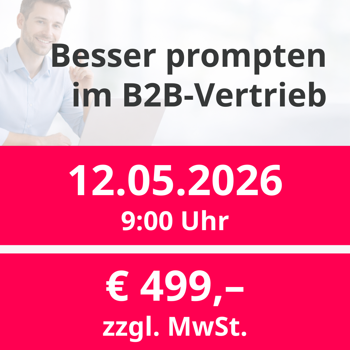 12.05.2026 9:00 Uhr Besser prompten im B2B-Vertrieb