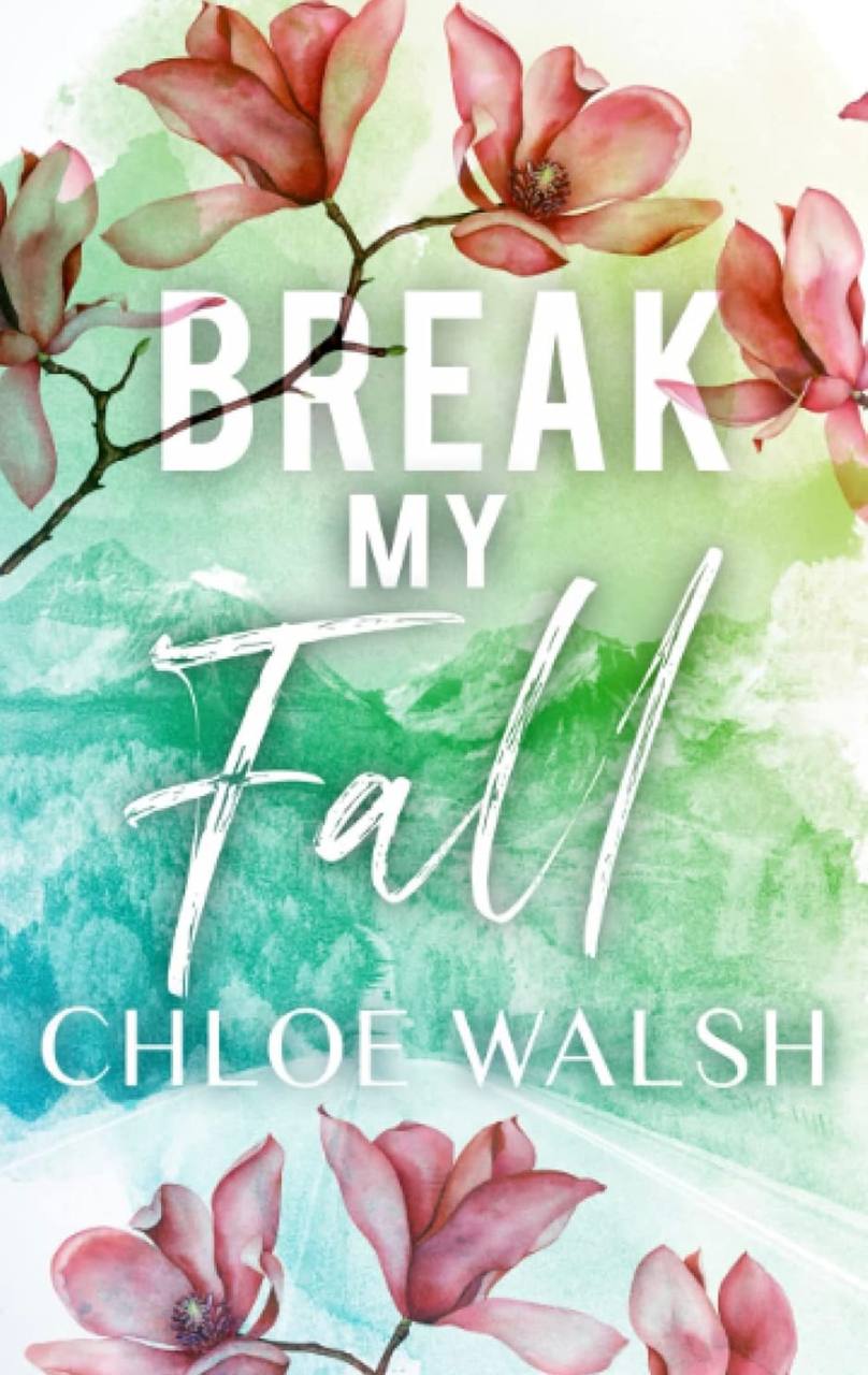 Break My Fall Chloe Walsh book 1