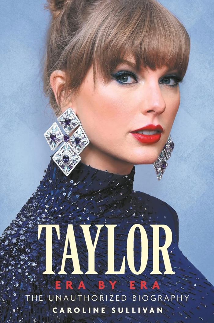 Taylor Swift: Era by Era: The Unauthorized Biography Caroline Sullivan