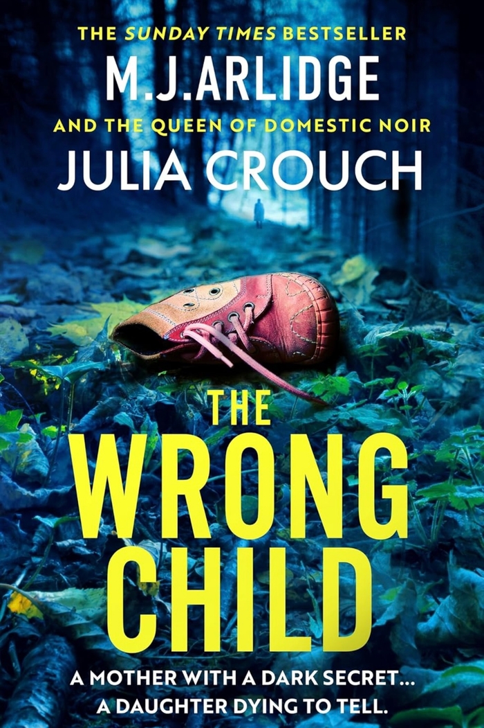 The Wrong Child M. J. Arlidge Julia Crouch