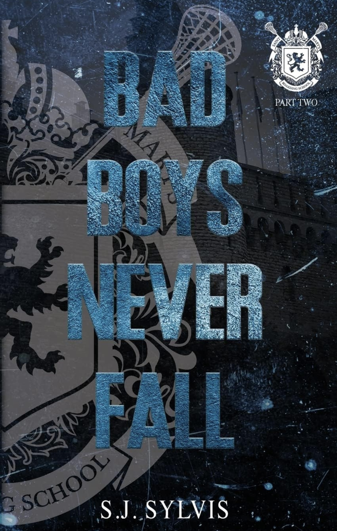 Bad Boys Never Fall: A Dark Boarding School Romance (Special Edition) S J Sylvis