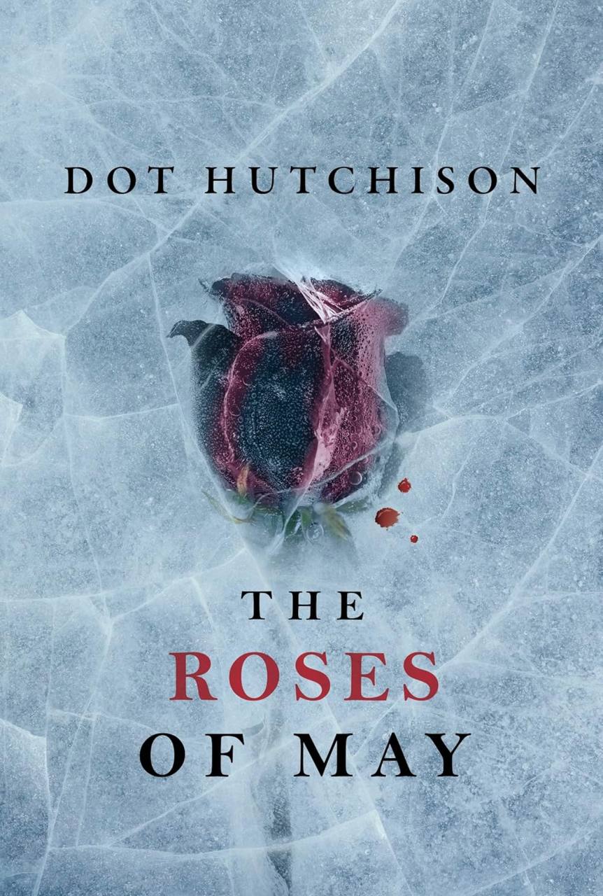 The Roses of May: 2 (The Collector, 2) Dot Hutchison