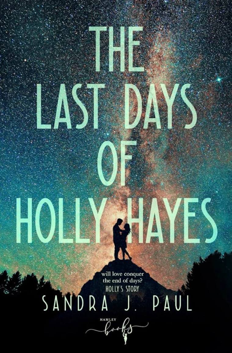 The Last Days of Holly Hayes Sandra J. Paul