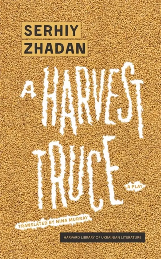 A Harvest Truce. Serhiy Zhadan