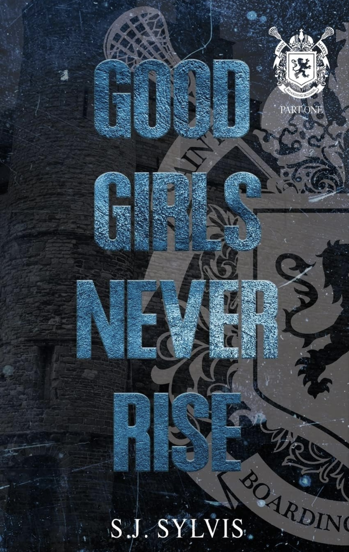 Good Girls Never Rise: A Dark Boarding School Romance (Special Edition) Book 1 S J Sylvis