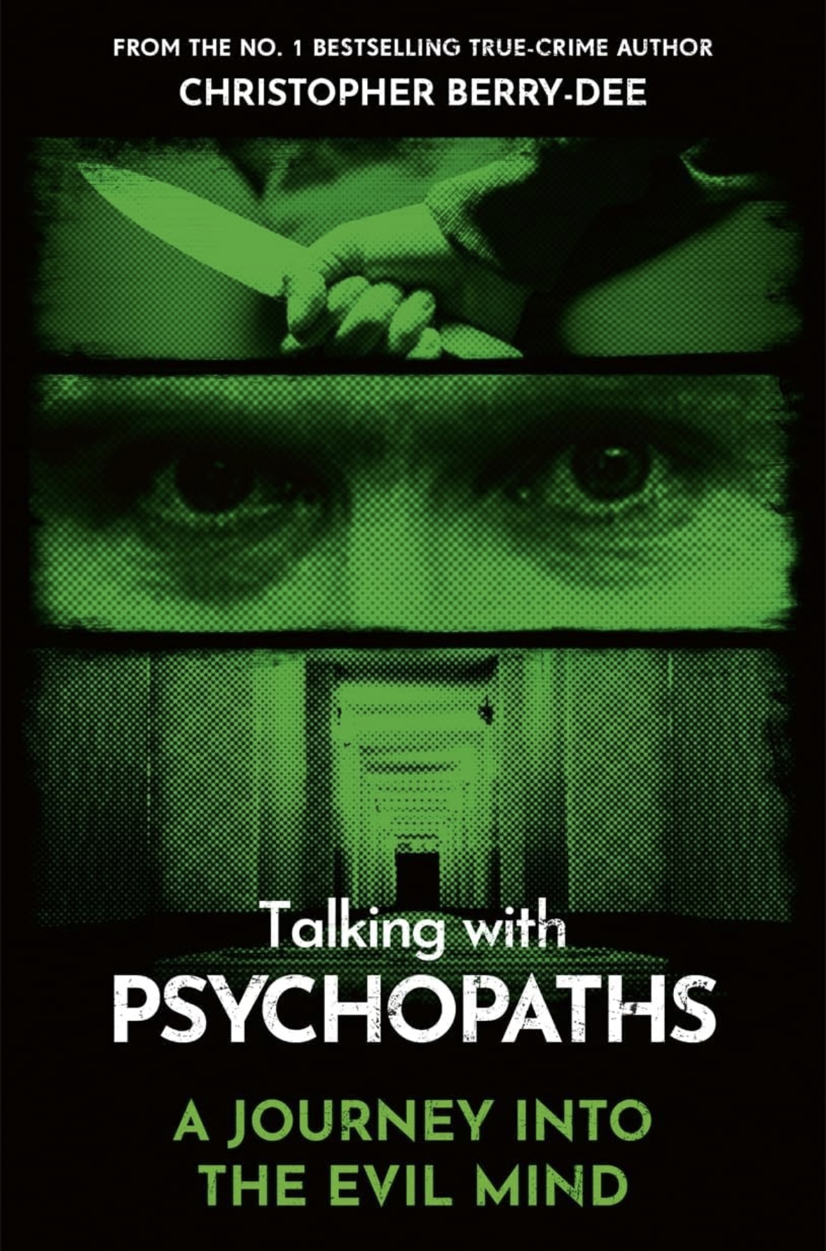 Talking With Psychopaths: A Journey into the Evil Mind Christopher Berry-Dee