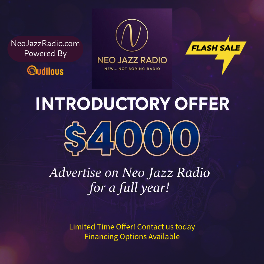 Introductory Advertising Offer – Only $4,000 for a Full Year on Neo Jazz Radio